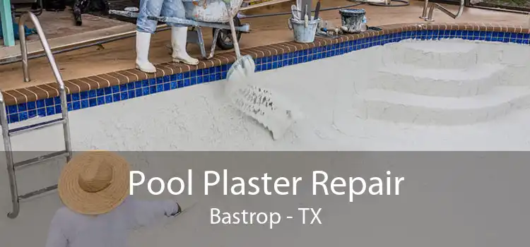 Pool Plaster Repair Bastrop - TX