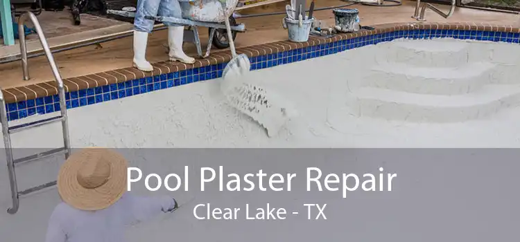 Pool Plaster Repair Clear Lake - TX