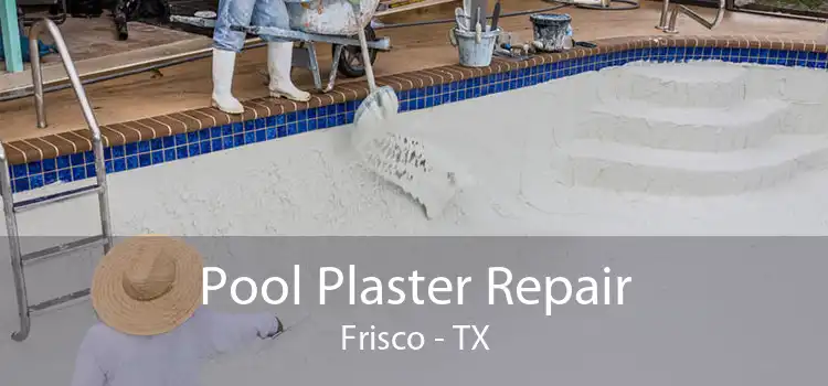 Pool Plaster Repair Frisco - TX