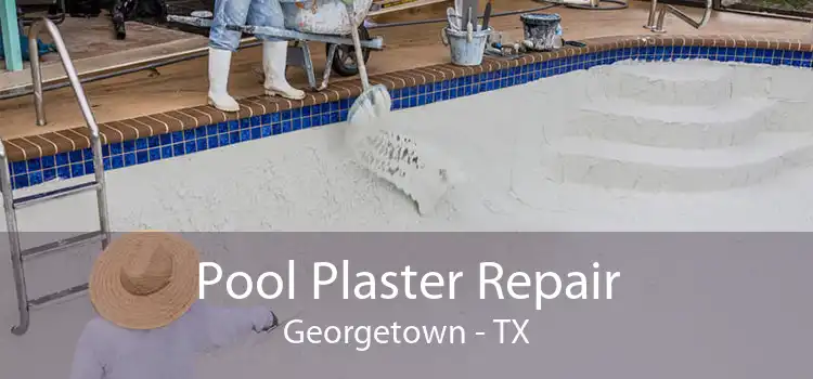 Pool Plaster Repair Georgetown - TX