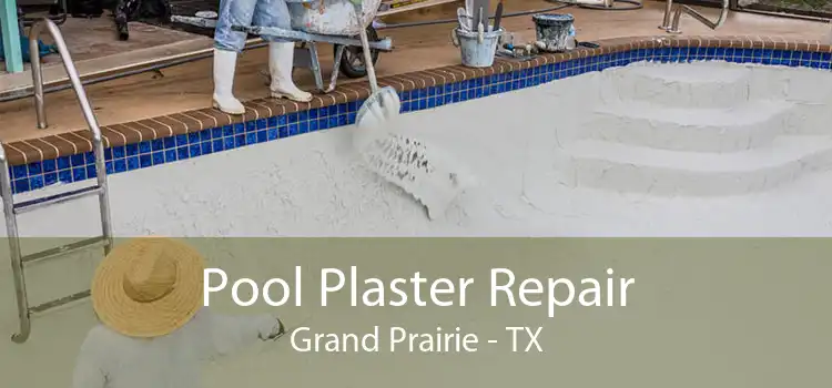 Pool Plaster Repair Grand Prairie - TX