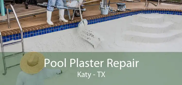 Pool Plaster Repair Katy - TX