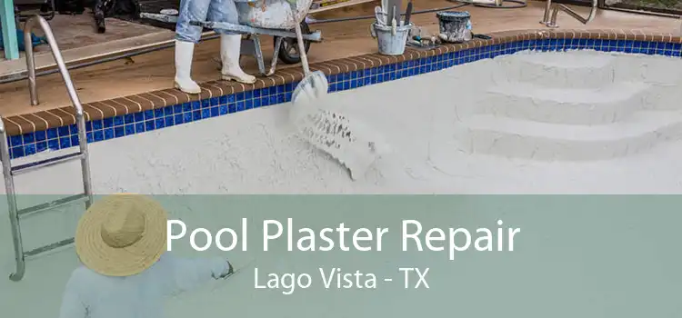 Pool Plaster Repair Lago Vista - TX