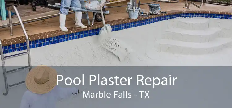 Pool Plaster Repair Marble Falls - TX