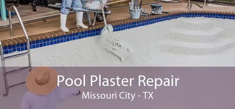 Pool Plaster Repair Missouri City - TX