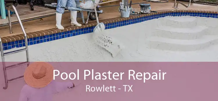 Pool Plaster Repair Rowlett - TX