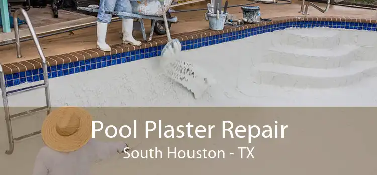 Pool Plaster Repair South Houston - TX