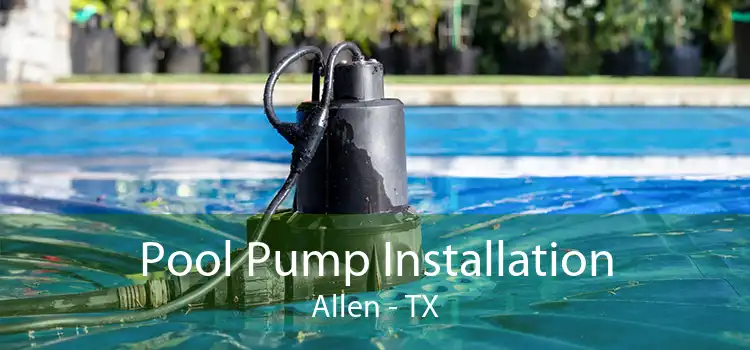 Pool Pump Installation Allen - TX