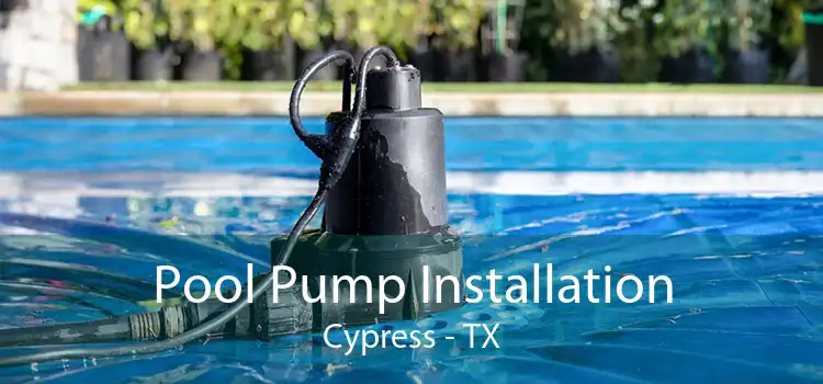 Pool Pump Installation Cypress - TX