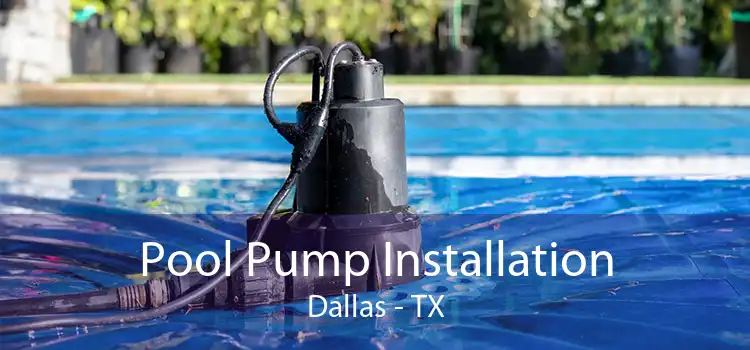 Pool Pump Installation Dallas - TX