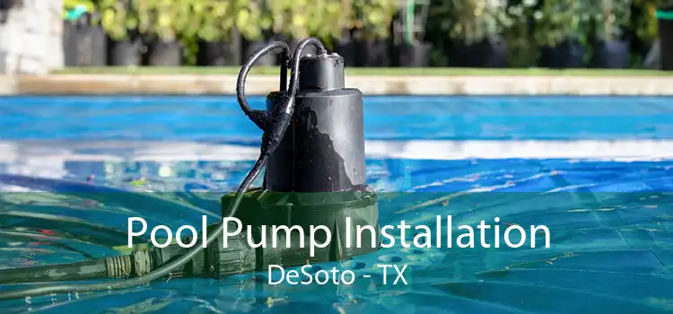 Pool Pump Installation DeSoto - TX