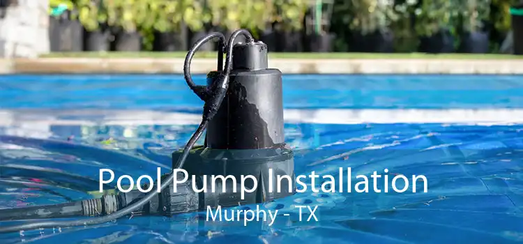 Pool Pump Installation Murphy - TX