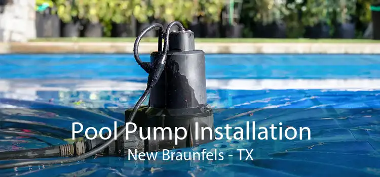 Pool Pump Installation New Braunfels - TX