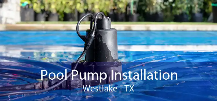 Pool Pump Installation Westlake - TX
