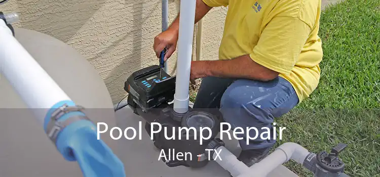 Pool Pump Repair Allen - TX