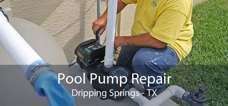 Pool Pump Repair Dripping Springs - TX