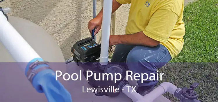 Pool Pump Repair Lewisville - TX