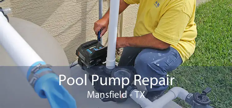 Pool Pump Repair Mansfield - TX
