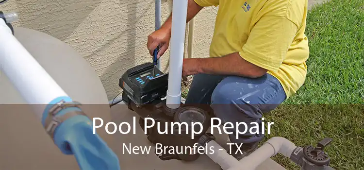 Pool Pump Repair New Braunfels - TX