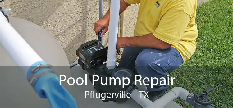Pool Pump Repair Pflugerville - TX