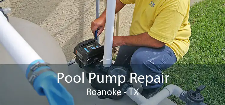 Pool Pump Repair Roanoke - TX
