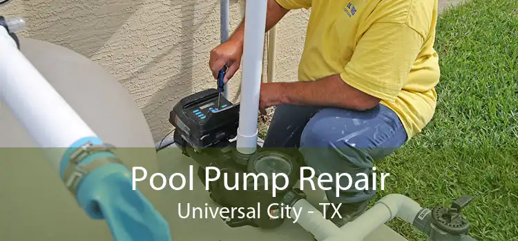 Pool Pump Repair Universal City - TX