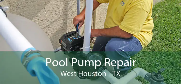 Pool Pump Repair West Houston - TX