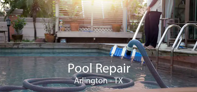 Pool Repair Arlington - TX