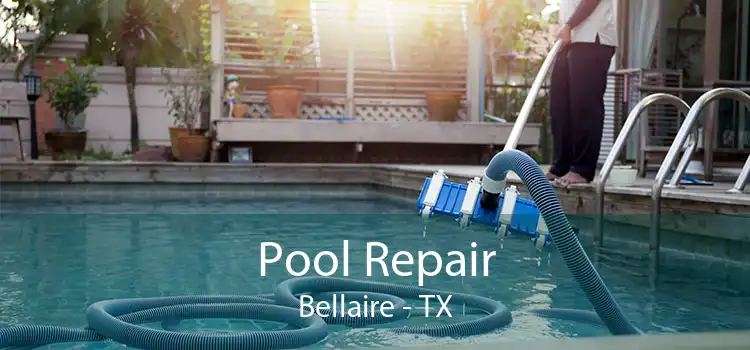 Pool Repair Bellaire - TX