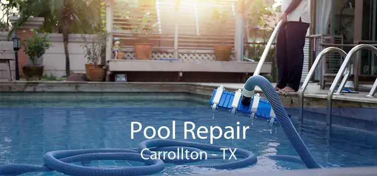 Pool Repair Carrollton - TX