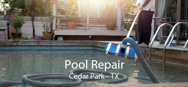 Pool Repair Cedar Park - TX
