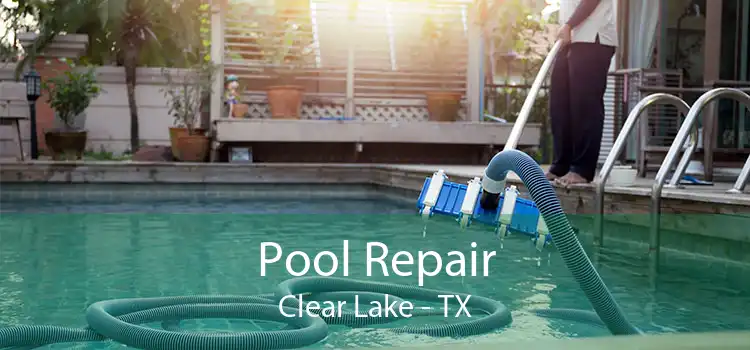 Pool Repair Clear Lake - TX