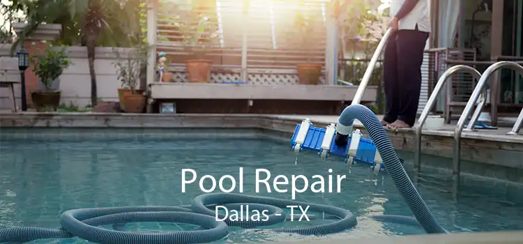 Pool Repair Dallas - TX