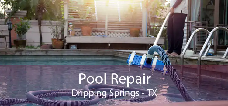 Pool Repair Dripping Springs - TX