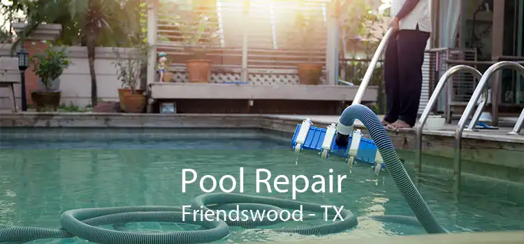 Pool Repair Friendswood - TX