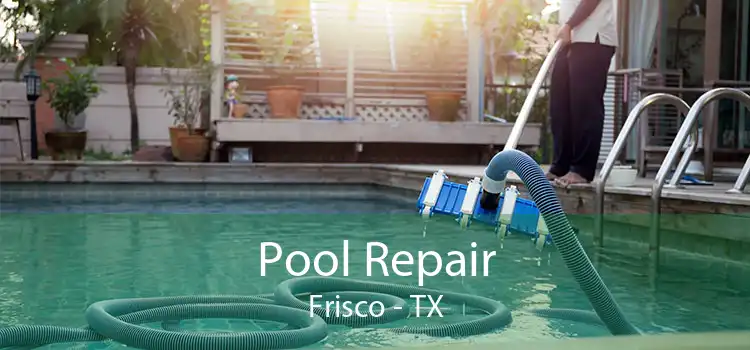 Pool Repair Frisco - TX