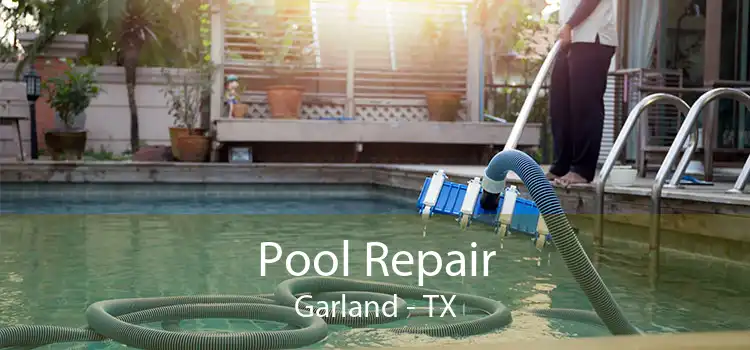 Pool Repair Garland - TX