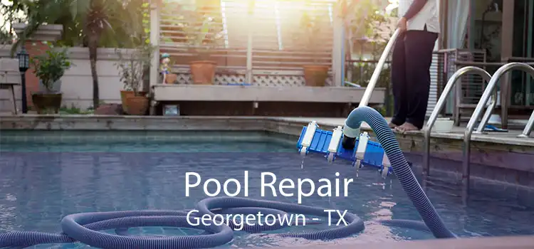 Pool Repair Georgetown - TX
