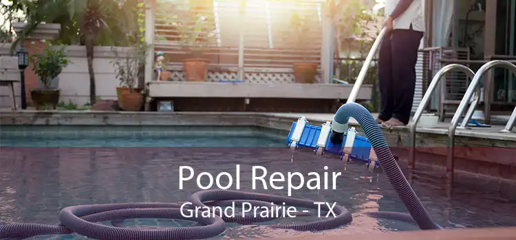 Pool Repair Grand Prairie - TX