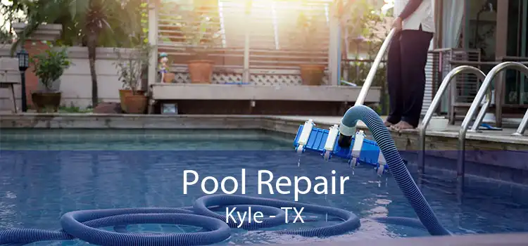 Pool Repair Kyle - TX