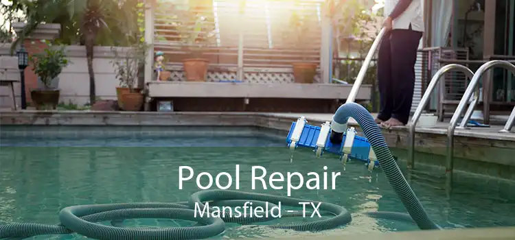 Pool Repair Mansfield - TX
