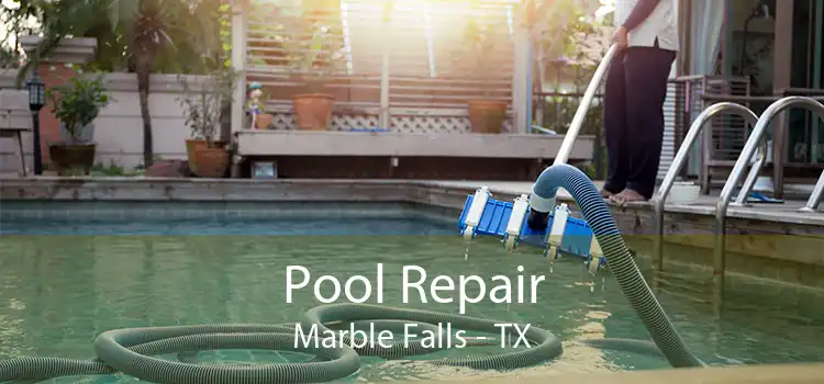 Pool Repair Marble Falls - TX