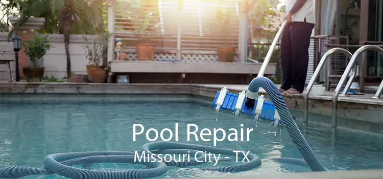 Pool Repair Missouri City - TX