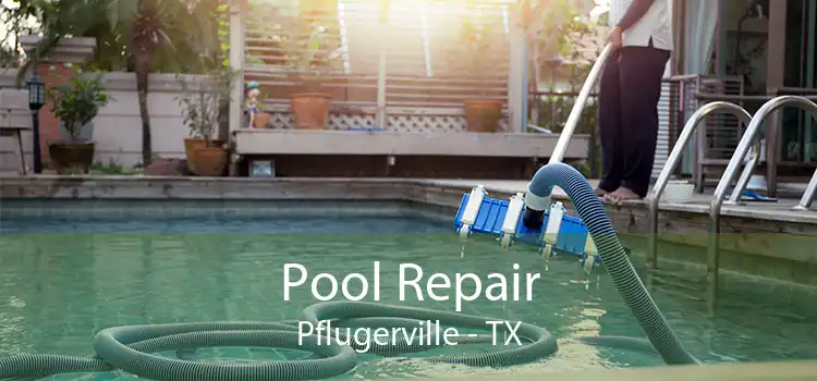 Pool Repair Pflugerville - TX
