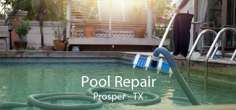 Pool Repair Prosper - TX