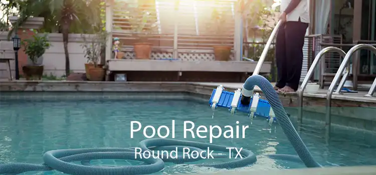 Pool Repair Round Rock - TX