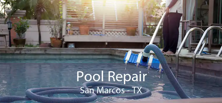 Pool Repair San Marcos - TX