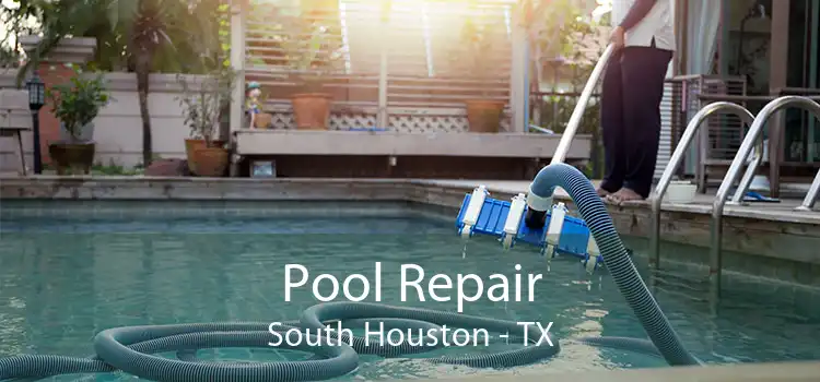 Pool Repair South Houston - TX