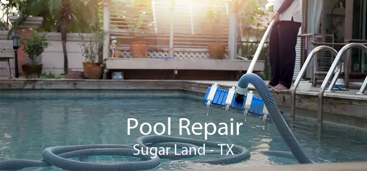 Pool Repair Sugar Land - TX