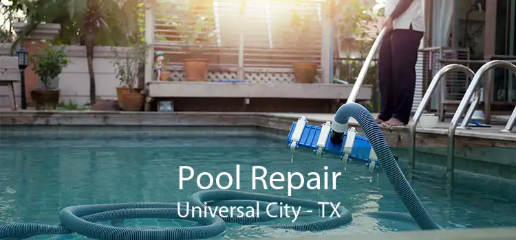 Pool Repair Universal City - TX